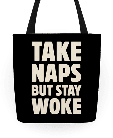 Take Naps But Stay Woke Tote Bag: Funny Tote Bag From (484x484), Png Download