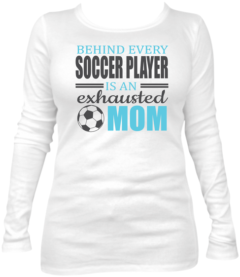 Soccer Moms Are Exhausted But Its Soooo Worth It This - Long-sleeved T-shirt (498x572), Png Download