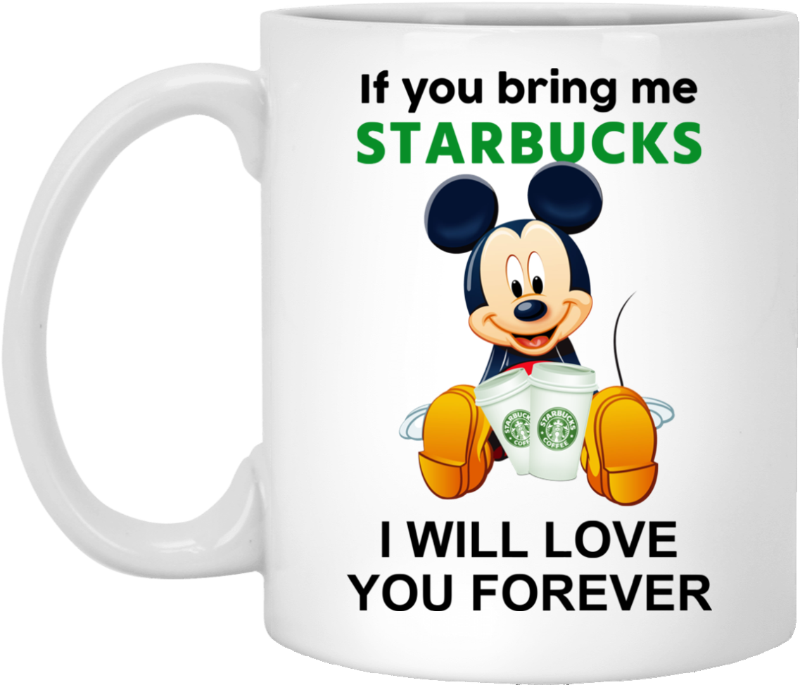 If You Bring Me Starbucks I Will Love You Forever Coffee - I Will Love You Forever Coffee Mug 3drose (1155x1155), Png Download