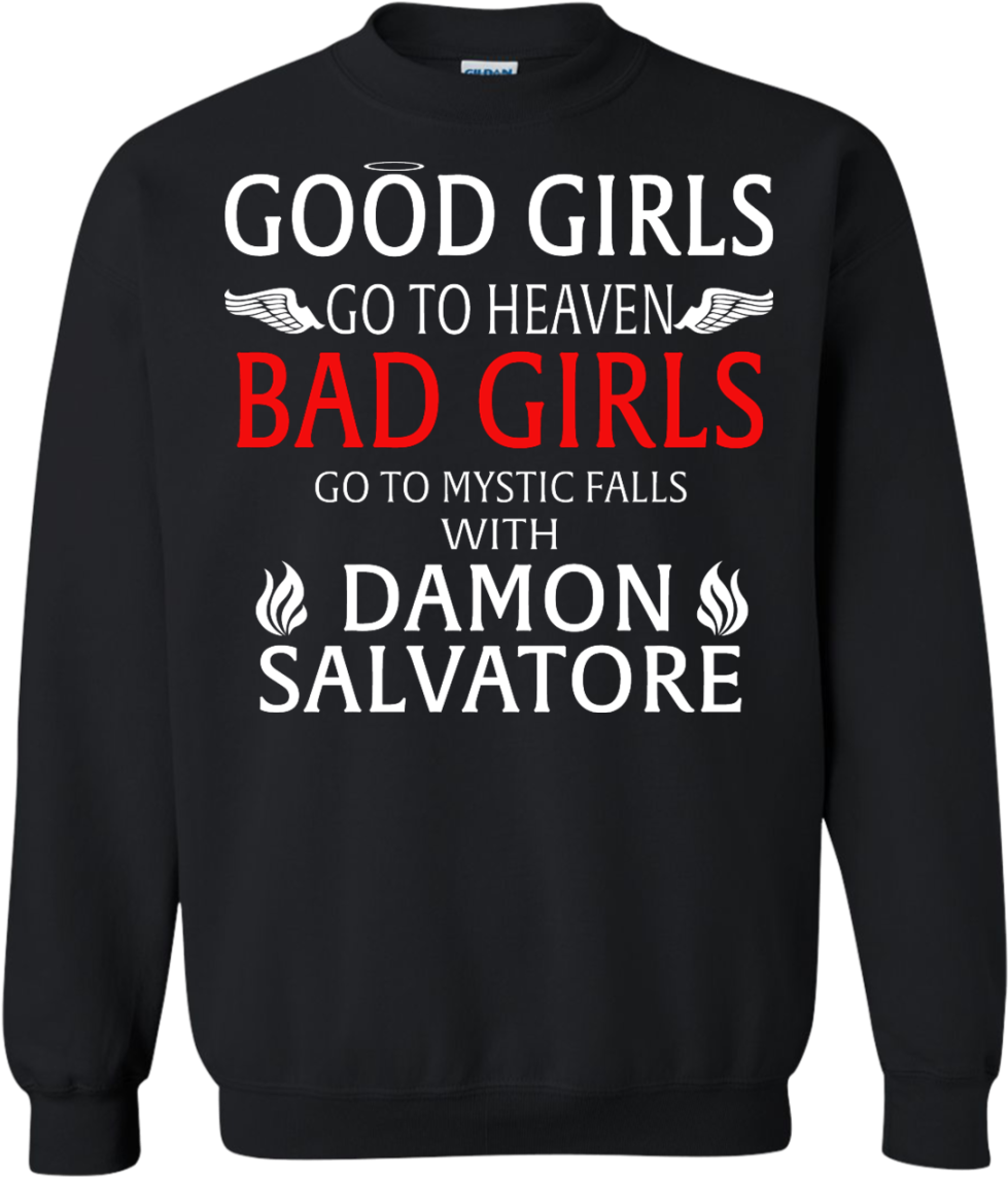 Good Girls Go To Heaven Bad Girls Go To Mystic Falls - Shirt (1155x1155), Png Download