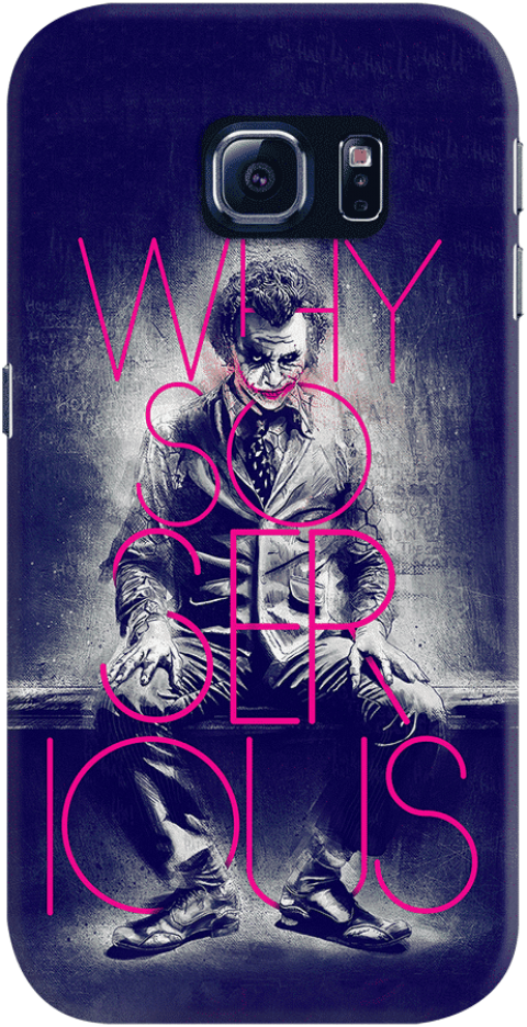 Dailyobjects Why So Serious Case For Samsung Galaxy - Joker (462x900), Png Download