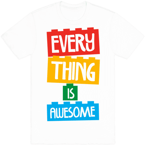 Everything Is Awesome Shirt (484x484), Png Download