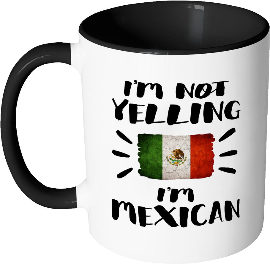 I'm Not Yelling I'm Mexican Flag - Mug (1024x1024), Png Download
