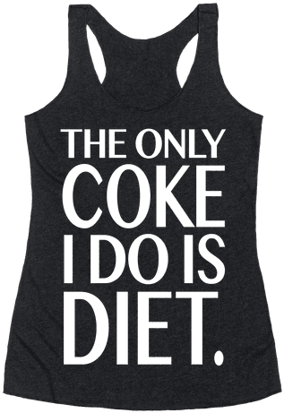 The Only Coke I Do Is Diet Racerback Tank Top - I M Not Drunk Im American (484x484), Png Download