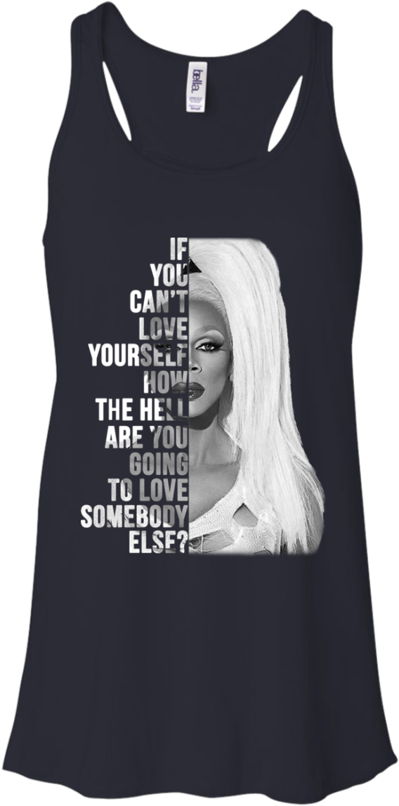 Rupaul -if You Can't Love Yourself Shirt, Hoodie - Quote T Shirt Rupaul (1155x1155), Png Download