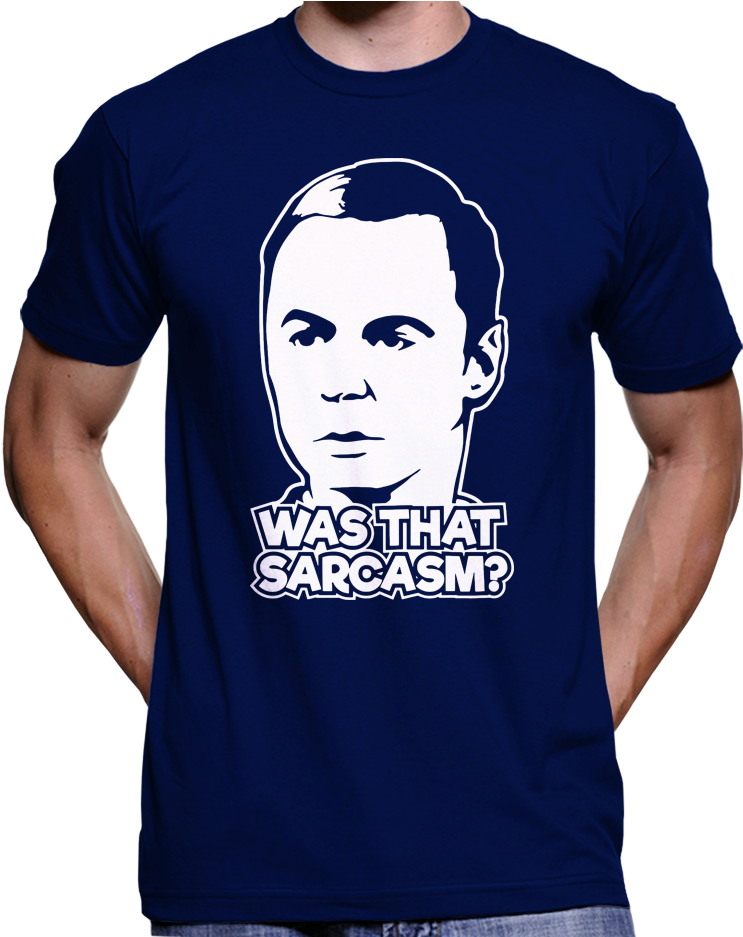 Big Bang Theory "was That Sarcasm" Sheldon Cooper T-shirt - Good Idea T Shirt (936x936), Png Download