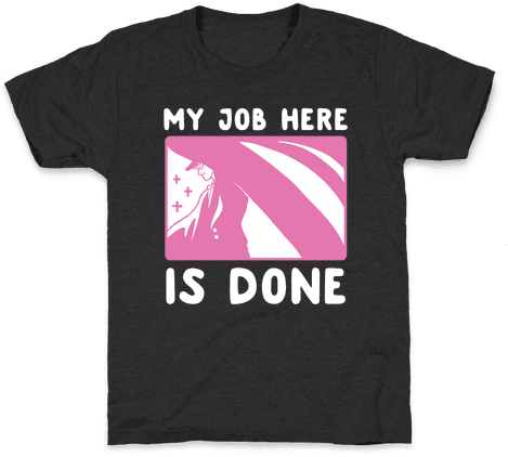My Job Here Is Done - T-shirt (484x484), Png Download