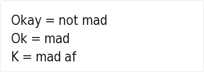 Af, Okay, And Mad - Okay Good Ok Mad K Mad Af (400x300), Png Download