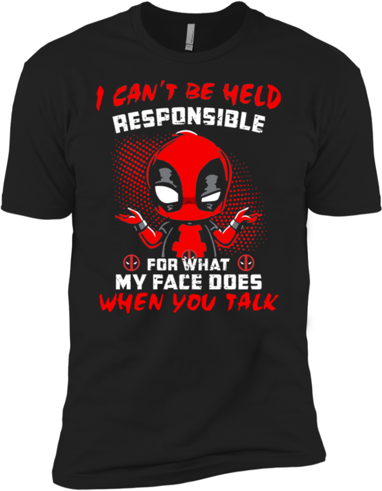 Deadpool I Can't Be Held Responsible For What My Face - Best T Shirt 2018 (1024x1024), Png Download
