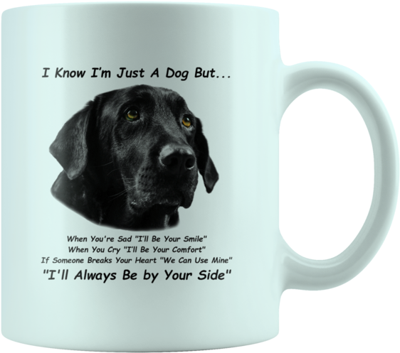 Black Labrador Retriever, Black Lab, White 11oz Mug - I M Always Be In Your Side (580x580), Png Download