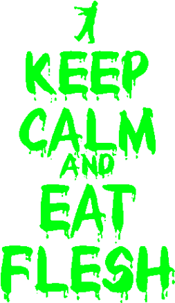 Keep Calm And Eat Flesh - Keep The Classroom Clean Poster (500x500), Png Download