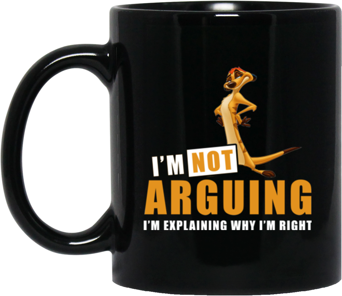 Timon Mug I'm Not Arguing I'm Explaining Why I'm Right - Dilly Dilly With Crown (1155x1155), Png Download