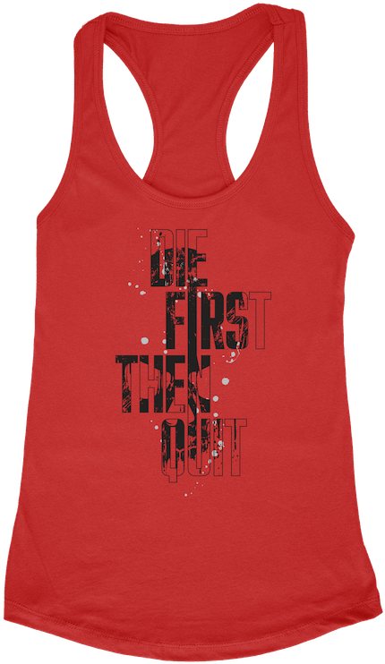 “die First Then Quit” Women's Tank Top Multiple Colors - Woman (616x960), Png Download