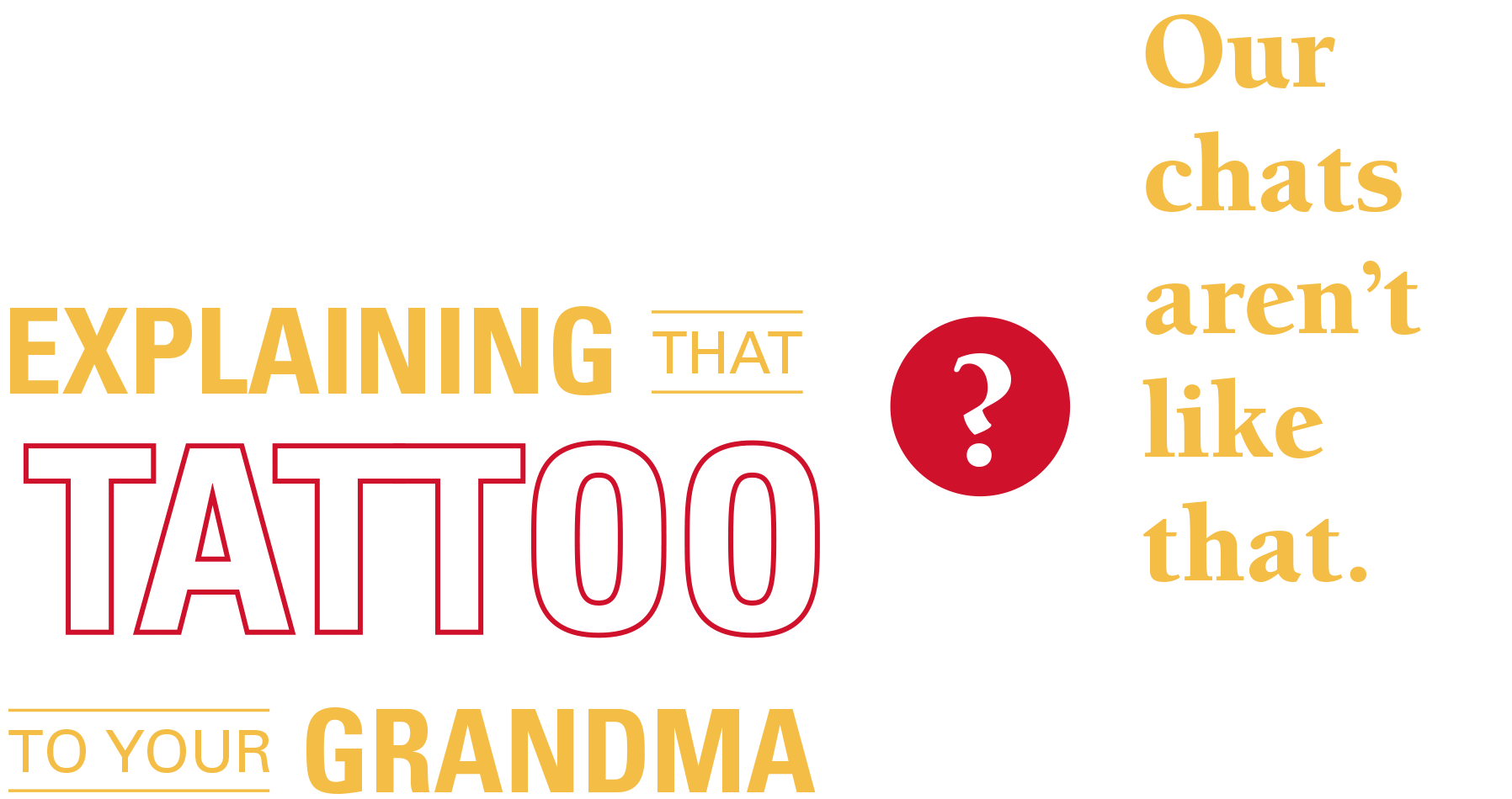 Remember Explaining That Tattoo To Your Grandma Our - Graphic Design (1800x1032), Png Download