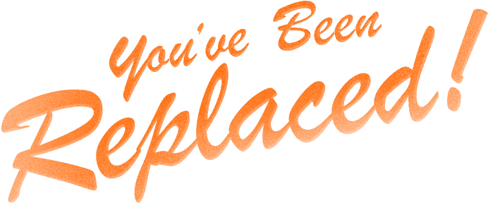 Replacer-replaced - You Ve Been Replaced (790x335), Png Download