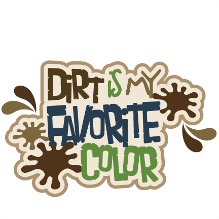 Dirt Is My Favorite Color Svg Scrapbook Title Boy Svg - Dirt Is My Favorite Color (432x432), Png Download