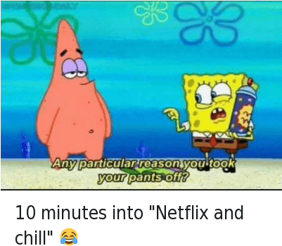 Chill, Netflix, And Netflix And Chill - 5 Minutes Into Netflix And Chill Meme (400x367), Png Download
