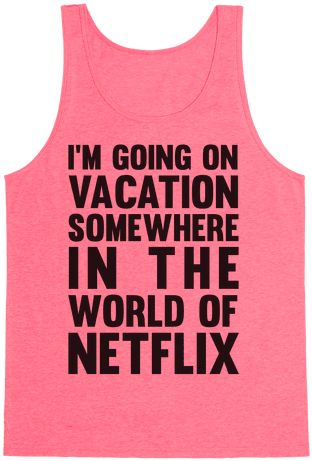 I'm Going On Vacation Somewhere In The World Of Netflix - Ur Opinion Doesnt Matter (484x484), Png Download