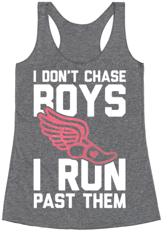 I Don't Chase Boys I Run Past Them Racerback Tank Top - Sexually Deprived For Your Freedom (484x484), Png Download