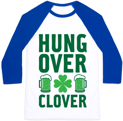 Hungover Clover Baseball Tee - Feed Me And Tell Me I M Pretty Baseball Shirt (484x484), Png Download