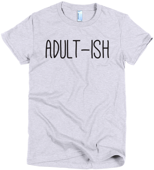 Adult-ish Grey T Shirt By Mom Merch - Beyaz Sade T Shirt (500x606), Png Download