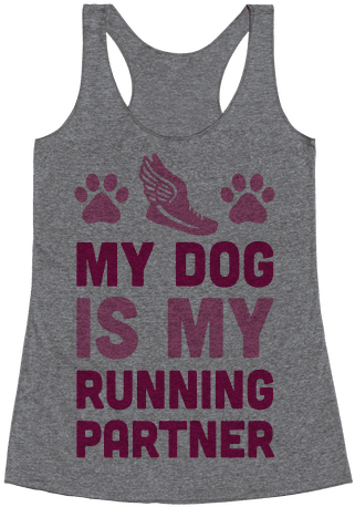 My Dog Is My Running Partner Racerback Tank Top - Like My Whiskey Straight But My Friends (484x484), Png Download