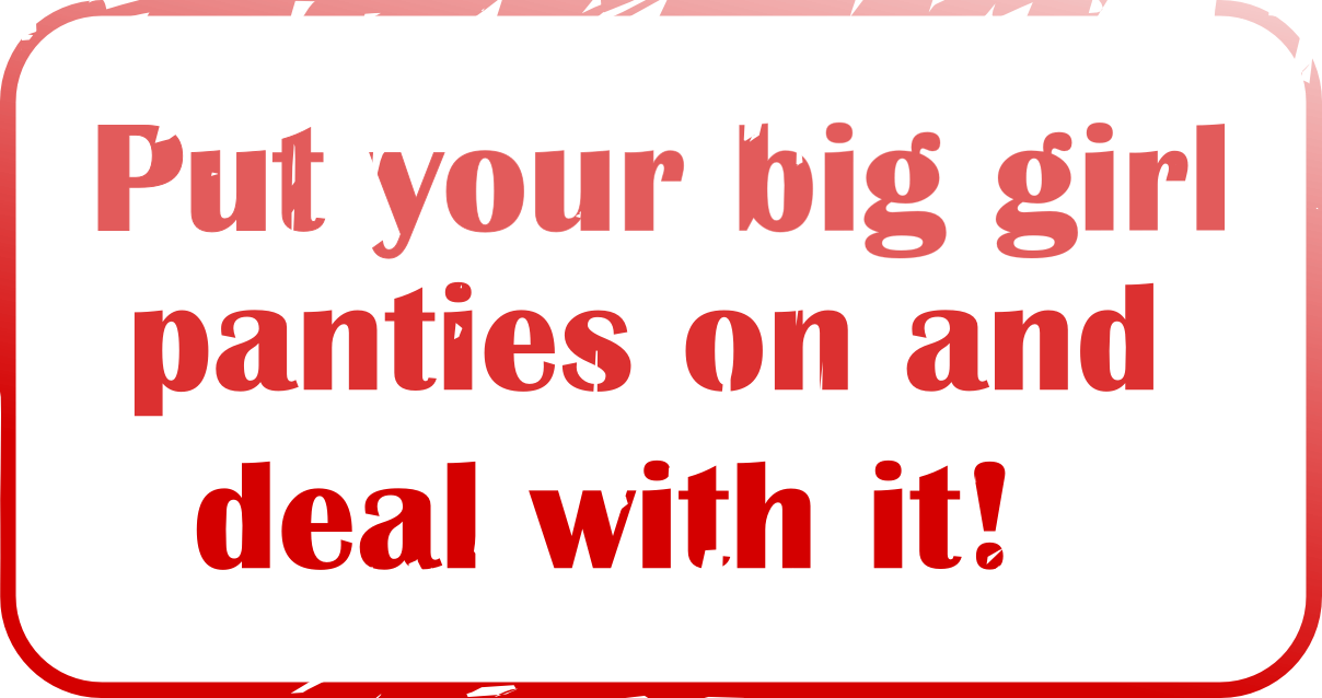 Motivational Clipart I Got It - Put Your Big Girl Pants (1208x638), Png Download