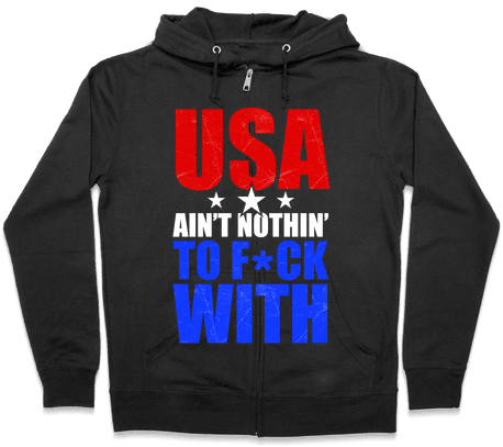 Usa Ain't Nothing To F*** With Zip Hoodie - Halloween Gives Me The Real Big Frighten Hoodie: Funny (484x484), Png Download