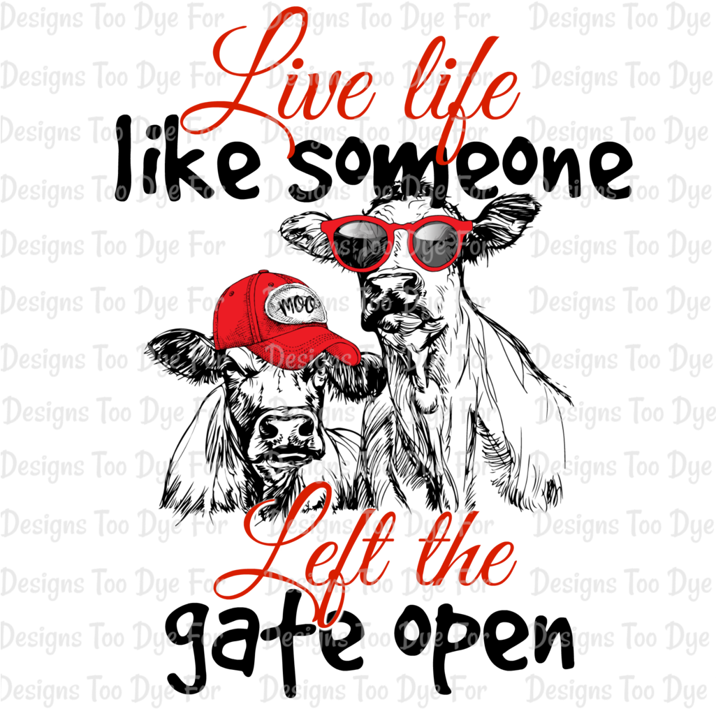 Live Life Like Someone Left The Gate Open - Sorry For What I Said When We Were Working Cattle Tshirts (1024x1024), Png Download