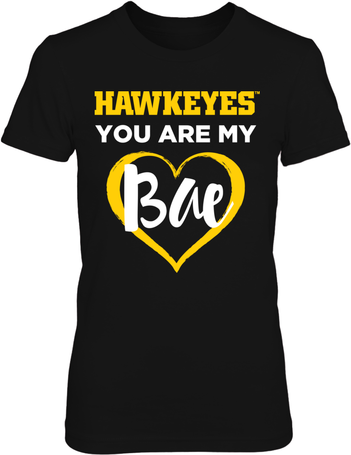 Hawkeyes You Are My Bae Womens Iowa Hawkeyes T Shirt - Two Birds Stoned At Once (1000x1000), Png Download