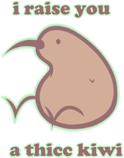 Raise You A Thicc Kiwi (500x606), Png Download