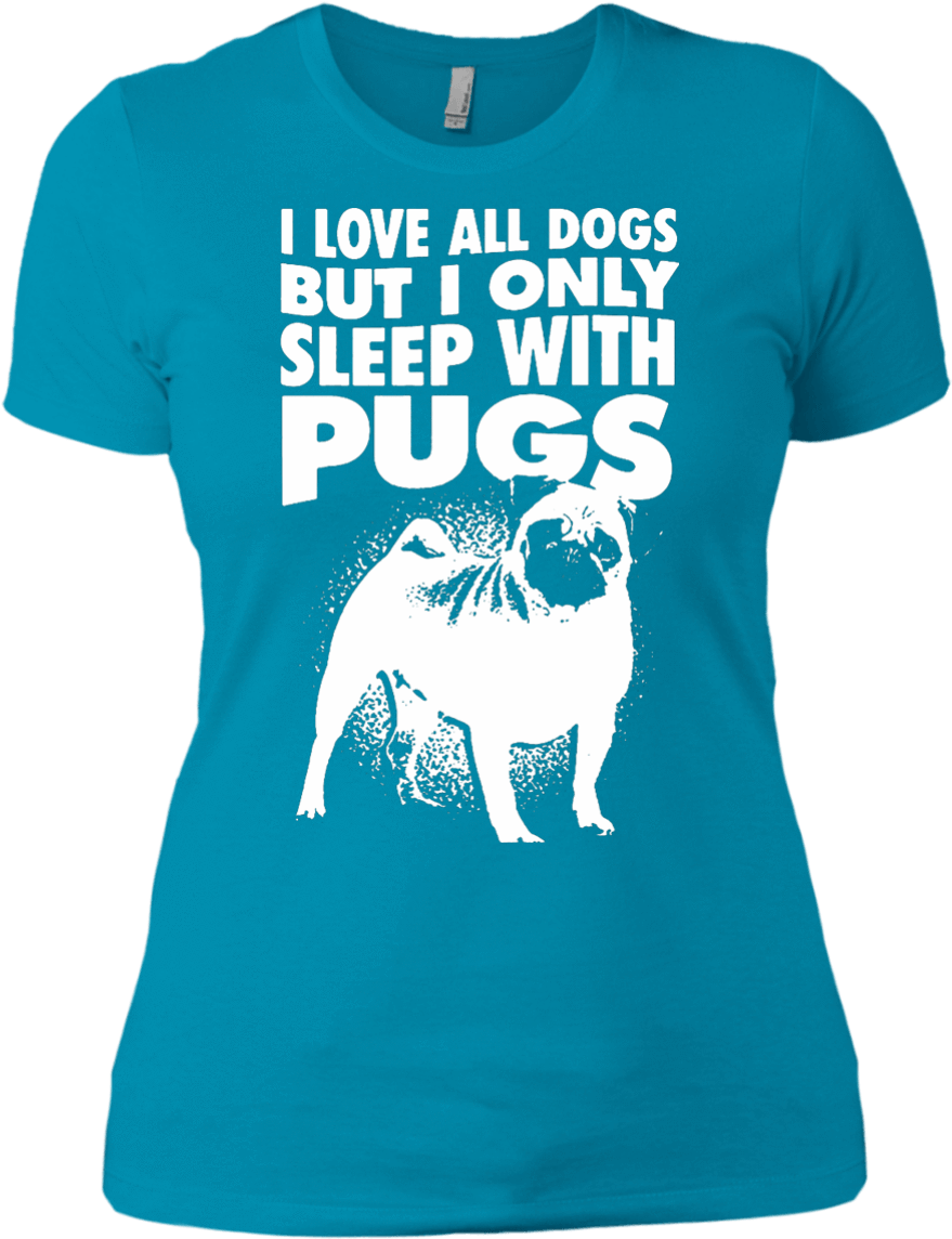 I Love All Dogs Only Sleep With Pugs Ladies Tshirt - Dog - Sleep With Dachshunds Long Sleeve Tees (1155x1155), Png Download
