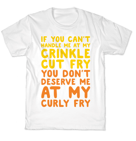 If You Can't Handle Me At My Crinkle Cut Fry You Don't - Shirt (484x484), Png Download