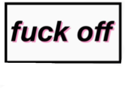 Report Abuse - Fuck Off Snapchat Sticker (500x767), Png Download