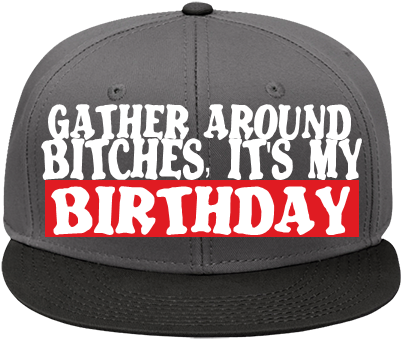 Gather Around Bitches, It's My Birthday - Kehed (450x450), Png Download