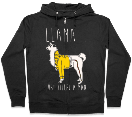 Llama Just Killed A Man Parody White Print Zip Hoodie - Halloween Gives Me The Real Big Frighten Hoodie: Funny (484x484), Png Download