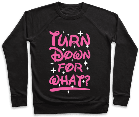 Turn Down For What Pullover - You Re Perfect You Re Beautiful You Look Like Linda (484x484), Png Download