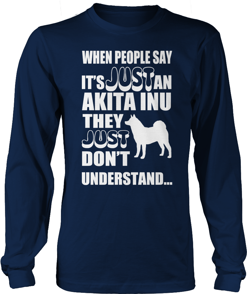 When People Say Just An Akita Inu They Just Dont Understand - We Support You Shirt (1000x1000), Png Download