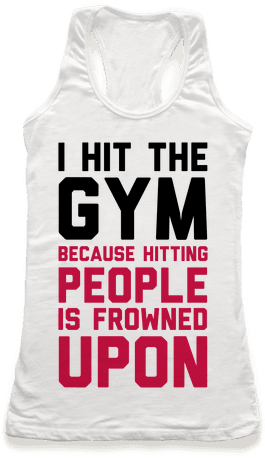 I Hit The Gym Because Hitting People Is Frowned Upon - Hit The Gym Because Hitting People (484x484), Png Download