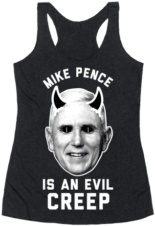 Mike Pence Is An Evil Creep Racerback Tank Top - Mike Pence Is Evil (484x484), Png Download