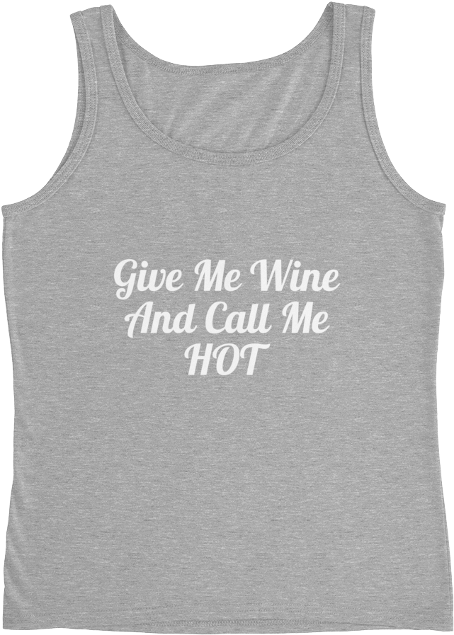 Give Me Wine And Call Me Hot Women Will Wine - Shirt (1000x1000), Png Download