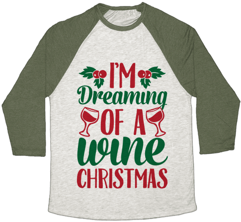 I'm Dreaming Of A Wine Christmas Baseball Tee - Captain Bling's Christmas Plunder (484x484), Png Download