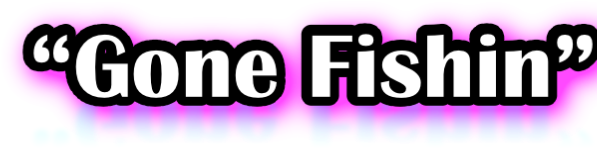 “gone Fishin” - Fishing (609x241), Png Download