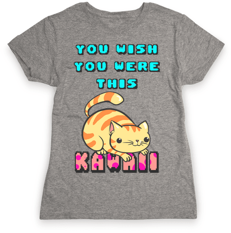 You Wish You Were This Kawaii Womens T-shirt - If It Requires Pants Or A Bra It's Not Happening T-shirt: (484x484), Png Download