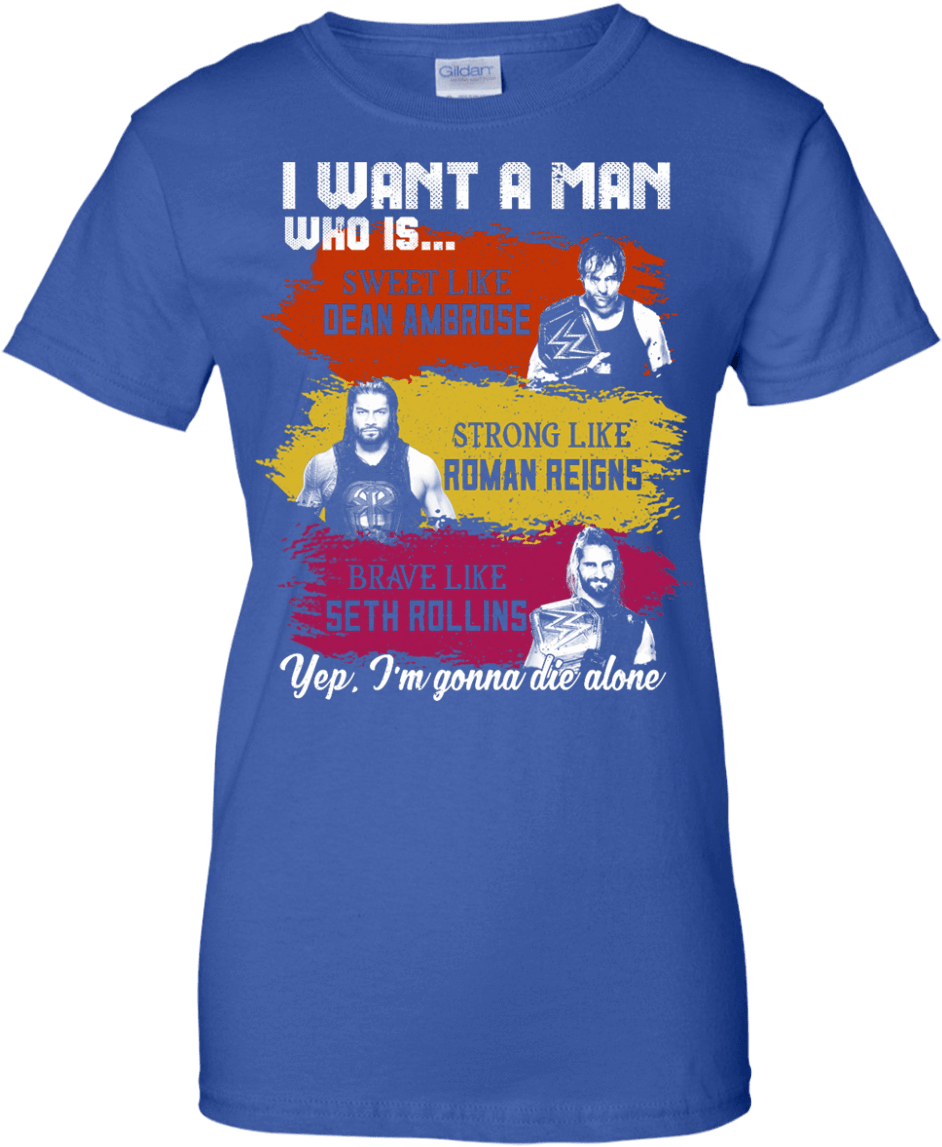 I Want A Man Who Is Sweet Like Dean Ambrose Strong - Shirt (1155x1155), Png Download