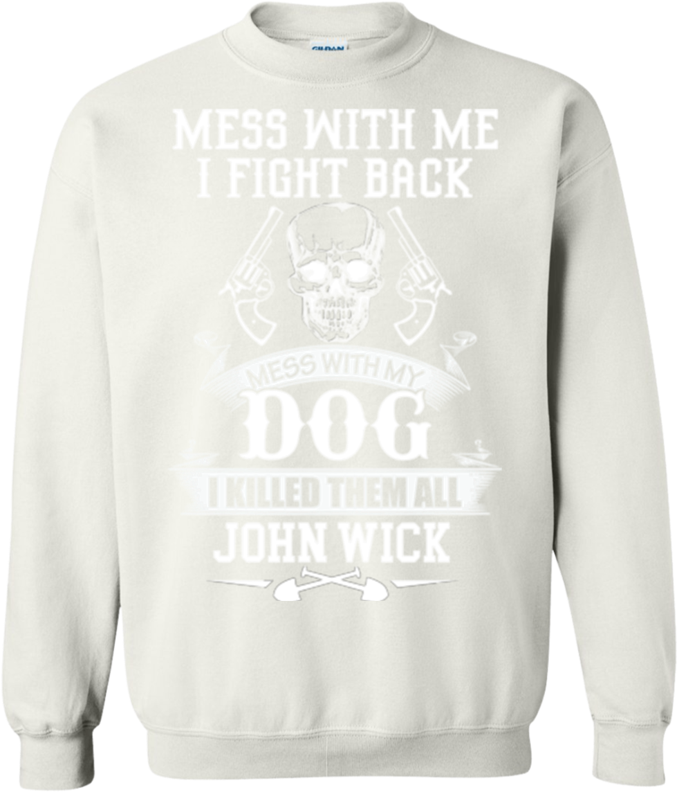 John Wick Mess With Me I Fight Back Mess With My Dog - Sons Of Odin - Asgard Chapter Tshirt (1155x1155), Png Download