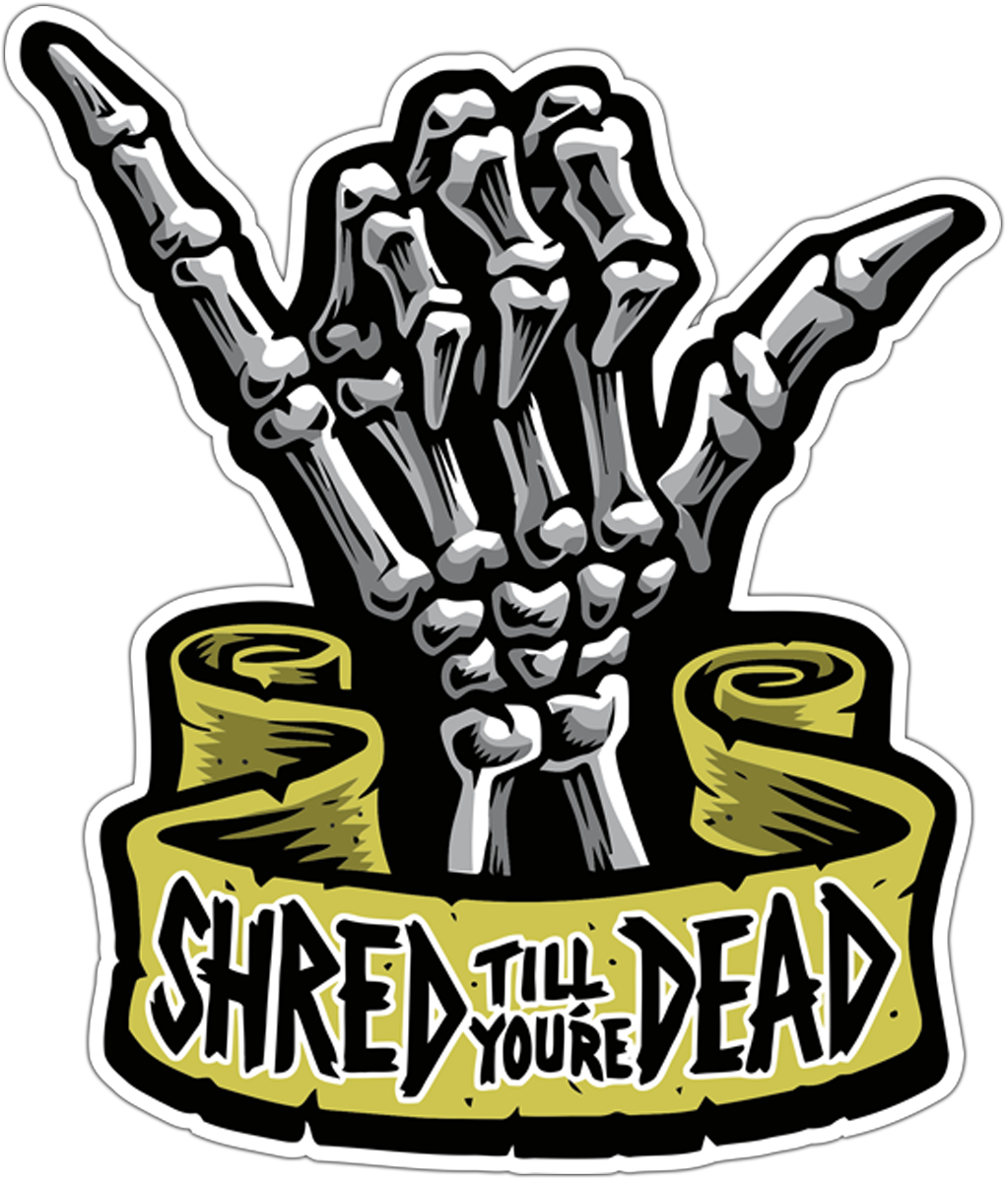Car & Motorbike Stickers - Shred Till You Re Dead (1023x1200), Png Download
