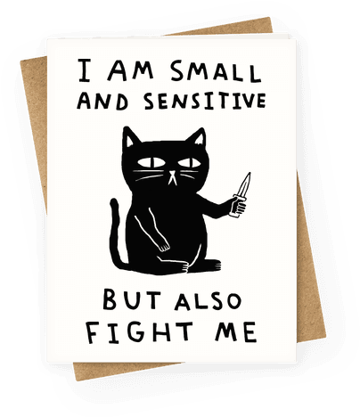 I Am Small And Sensitive But Also Fight Me Cat Greeting - Am Small And Sensitive But Also Fight Me (484x484), Png Download