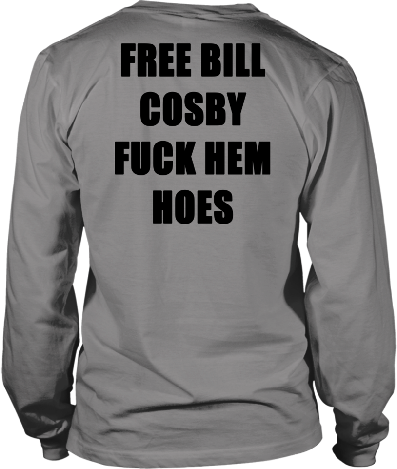 Free Bill Cosby Fuck Them Out Shirt - Free Bill Cosby Fuck Them Hoes (960x960), Png Download