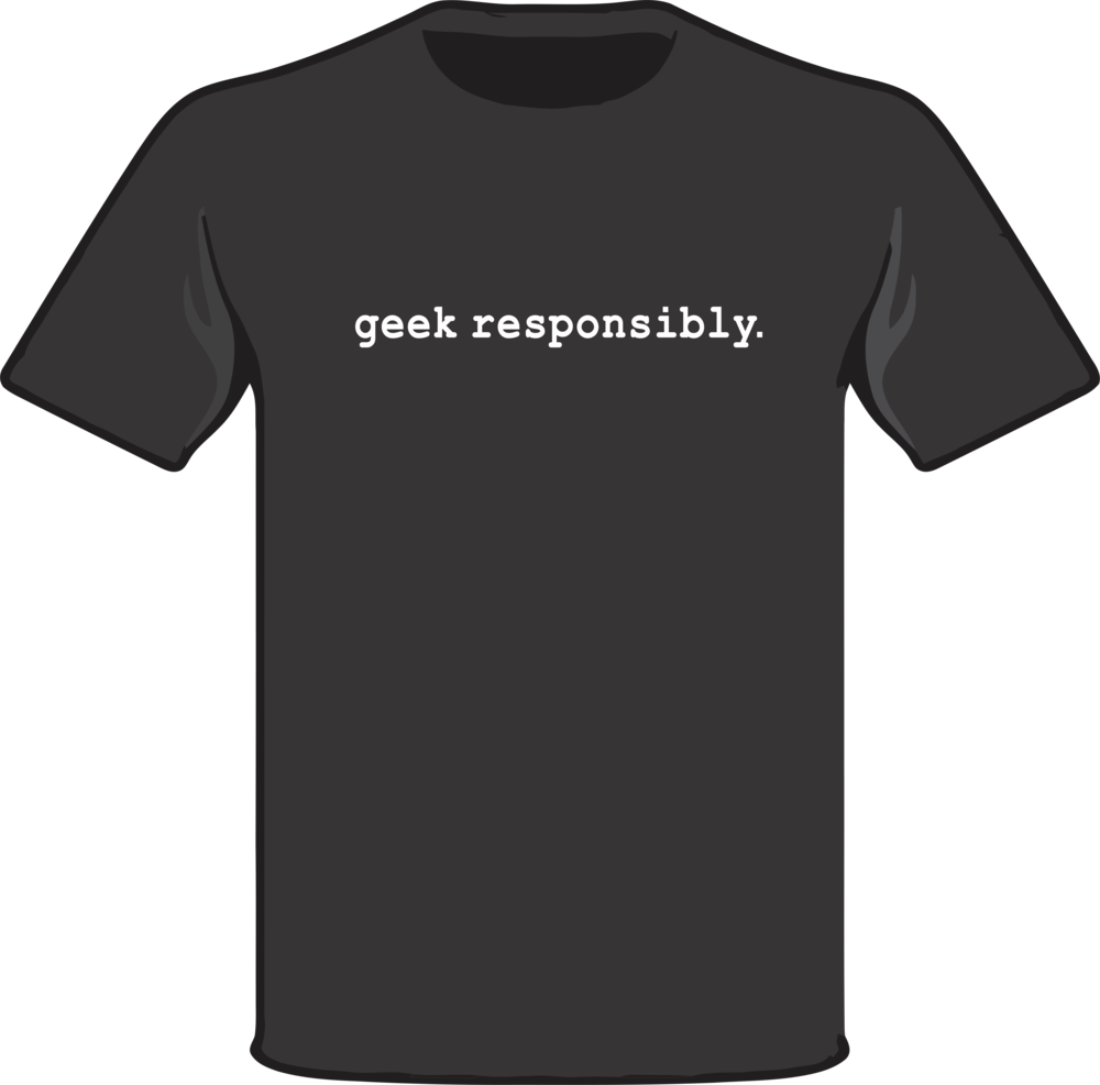 Geek Responsibly T-shirt (1000x987), Png Download